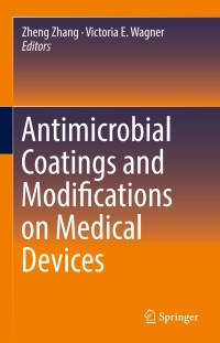 antimicrobial coatings and modifications on medical devices 1st edition zheng zhang , victoria e. wagner