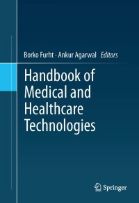 handbook of medical and healthcare technologies 1st edition borko furht , ankur agarwal 1461484944,1461484952