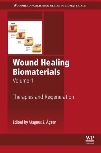 wound healing biomaterials volume 1 therapies and regeneration 1st edition magnus Ågren 1782424555,0081006055