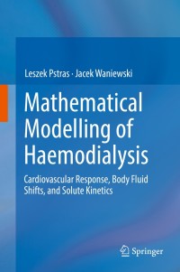 mathematical modelling of haemodialysis cardiovascular response body fluid shifts and solute kinetics 1st