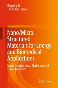 nano micro structured materials for energy and biomedical applications latest developments challenges and