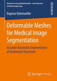 deformable meshes for medical image segmentation accurate automatic segmentation of anatomical structures 1st