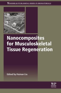 nanocomposites for musculoskeletal tissue regeneration 1st edition huinan liu, 1782424520,178242475x