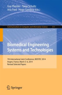 biomedical engineering systems and technologies 7th international joint conference biostec 2014 angers france
