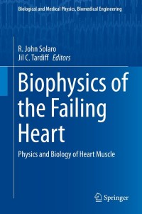 biophysics of the failing heart physics and biology of heart muscle 1st edition r. john solaro, jil c.