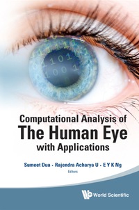 computational analysis of the human eye with applications 1st edition dua sumeet 9814340294,9814340308