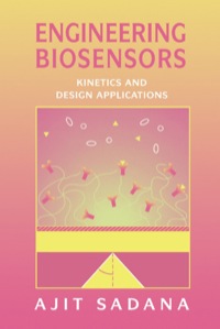 engineering biosensors kinetics and design applications 1st edition ajit sadana 0126137633