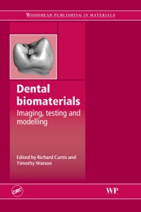 dental biomaterials imaging testing and modelling 1st edition r. v. curtis, t. f. watson 1845692969,1845694244
