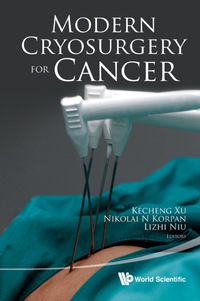 modern cryosurgery for cancer 1st edition xu kecheng et al, kecheng xu 9814329657,9814329665