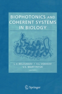 biophotonics and coherent systems in biology 1st edition l.v. beloussov, v.l. voeikov, v.s. martynyuk
