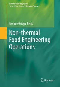 non thermal food engineering operations 1st edition enrique ortega-rivas 1461420377,1461420385