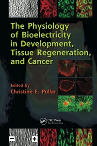 the physiology of bioelectricity in development tissue regeneration and cancer 1st edition christine e.