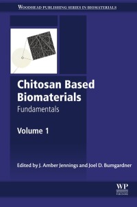 chitosan based biomaterials volume 1 fundamentals 1st edition jessica amber jennings , joel david bumgardner