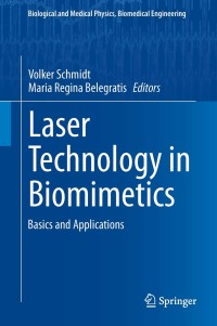 laser technology in biomimetics basics and applications 1st edition volker schmidt , maria regina belegratis
