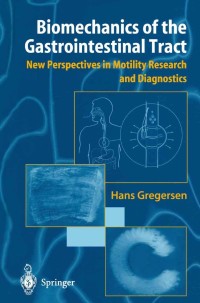 biomechanics of the gastrointestinal tract new perspectives in motility research and diagnostics 1st edition