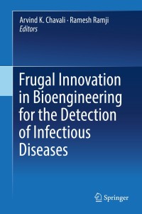 frugal innovation in bioengineering for the detection of infectious diseases 1st edition arvind k. chavali ,