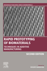 rapid prototyping of biomaterials techniques in additive manufacturing 2nd edition roger narayan