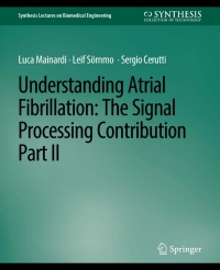 understanding atrial fibrillation the signal processing contribution part ii 1st edition luca mainardi, leif