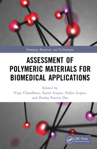 assessment of polymeric materials for biomedical applications 1st edition vijay chaudhary , sumit gupta ,