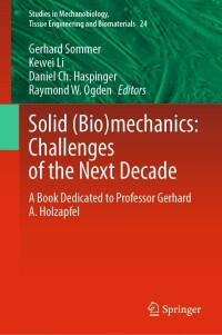 solid biomechanics challenges of the next decade a book dedicated to professor gerhard a. holzapfel 1st