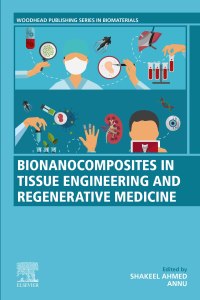 bionanocomposites in tissue engineering and regenerative medicine 1st edition shakeel ahmed , annu tomer