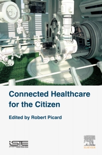 connected healthcare for the citizen 1st edition robert picard 178548298x,0081027591