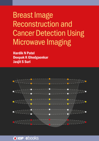 breast image reconstruction and cancer detection using microwave imaging 1st edition hardik n patel, deepak k