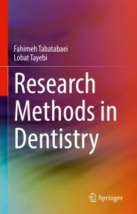 research methods in dentistry 1st edition fahimeh tabatabaei, lobat tayebi 3030980278,3030980286