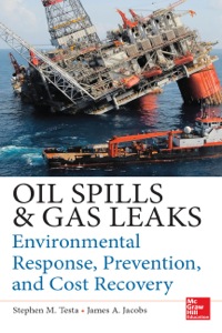 oil spills and gas leaks environmental response prevention and cost recovery 1st edition stephen m. testa ,