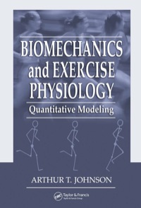 biomechanics and exercise physiology quantitative modeling 1st edition arthur t. johnson