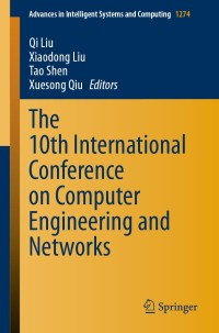 the 10th international conference on computer engineering and networks 1st edition qi liu, xiaodong liu, tao