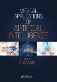 medical applications of artificial intelligence 1st edition arvin agah 1439884331,143988434x