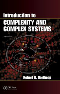 introduction to complexity and complex systems 1st edition robert b. northrop 1439839018,1439839026