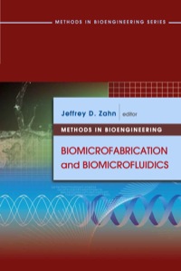 methods in bioengineering biomicrofabrication and biomicrofluidics 1st edition jeffrey d. zahn 159693400x