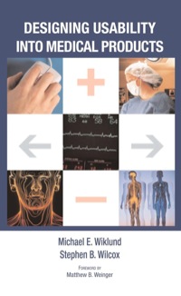 designing usability into medical products 1st edition michael e. wiklund, stephen b. wilcox