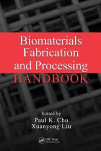 biomaterials fabrication and processing handbook 1st edition paul k. chu , xuanyong liu 0849379733,0849379741