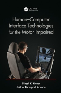 human computer interface technologies for the motor impaired 1st edition dinesh k. kumar, sridhar poosapadi