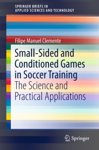 small sided and conditioned games in soccer training the science and practical applications 1st edition