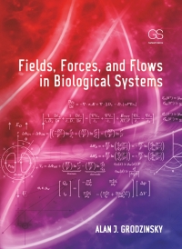 fields forces and flows in biological systems 1st edition alan j grodzinsky 0815342128,1136665560