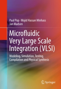microfluidic very large scale integration vlsi modeling simulation testing compilation and physical synthesis