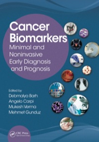 cancer biomarkers minimal and noninvasive early diagnosis and prognosis 1st edition debmalya barh , angelo