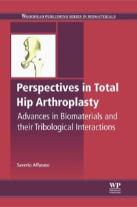 perspectives in total hip arthroplasty advances in biomaterials and their tribological interactions 1st