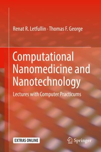 computational nanomedicine and nanotechnology lectures with computer practicums 1st edition renat r.