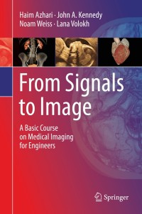 from signals to image a basic course on medical imaging for engineers 1st edition haim azhari, john a.