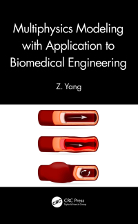 multiphysics modeling with application to biomedical engineering 1st edition z. yang 0367509768,100008891x