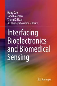 interfacing bioelectronics and biomedical sensing 1st edition hung cao, todd coleman , tzung k. hsiai , ali