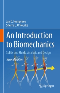 an introduction to biomechanics solids and fluids analysis and design 2nd edition jay d. humphrey, sherry l.