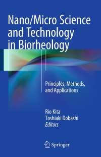 nano micro science and technology in biorheology principles methods and applications 1st edition rio kita ,