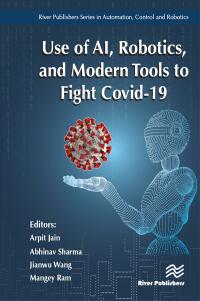 use of ai robotics and modelling tools to fight covid 19 1st edition arpit jain , abhinav sharma , jianwu