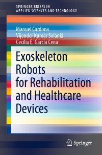 exoskeleton robots for rehabilitation and healthcare devices 1st edition manuel cardona, vijender kumar